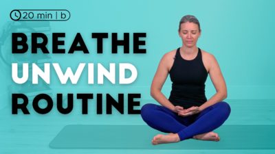 Breathe Unwind Routine