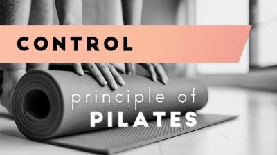 Control: Pilates Principle