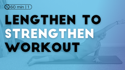 Lengthen to Strengthen Pilates Workout