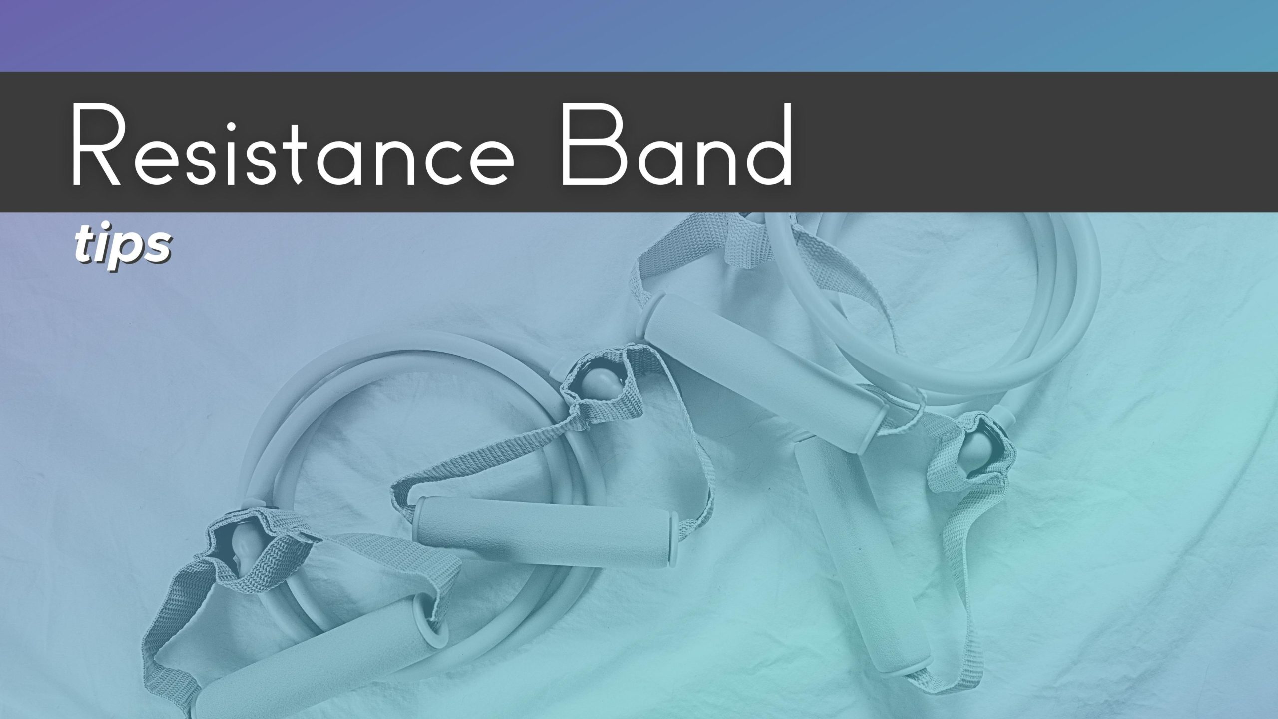 Resistance Band Tips