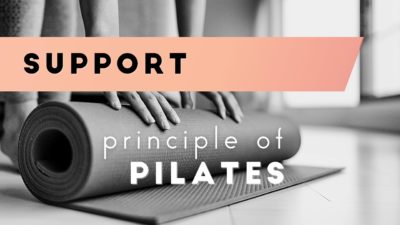 Support: Pilates Principle
