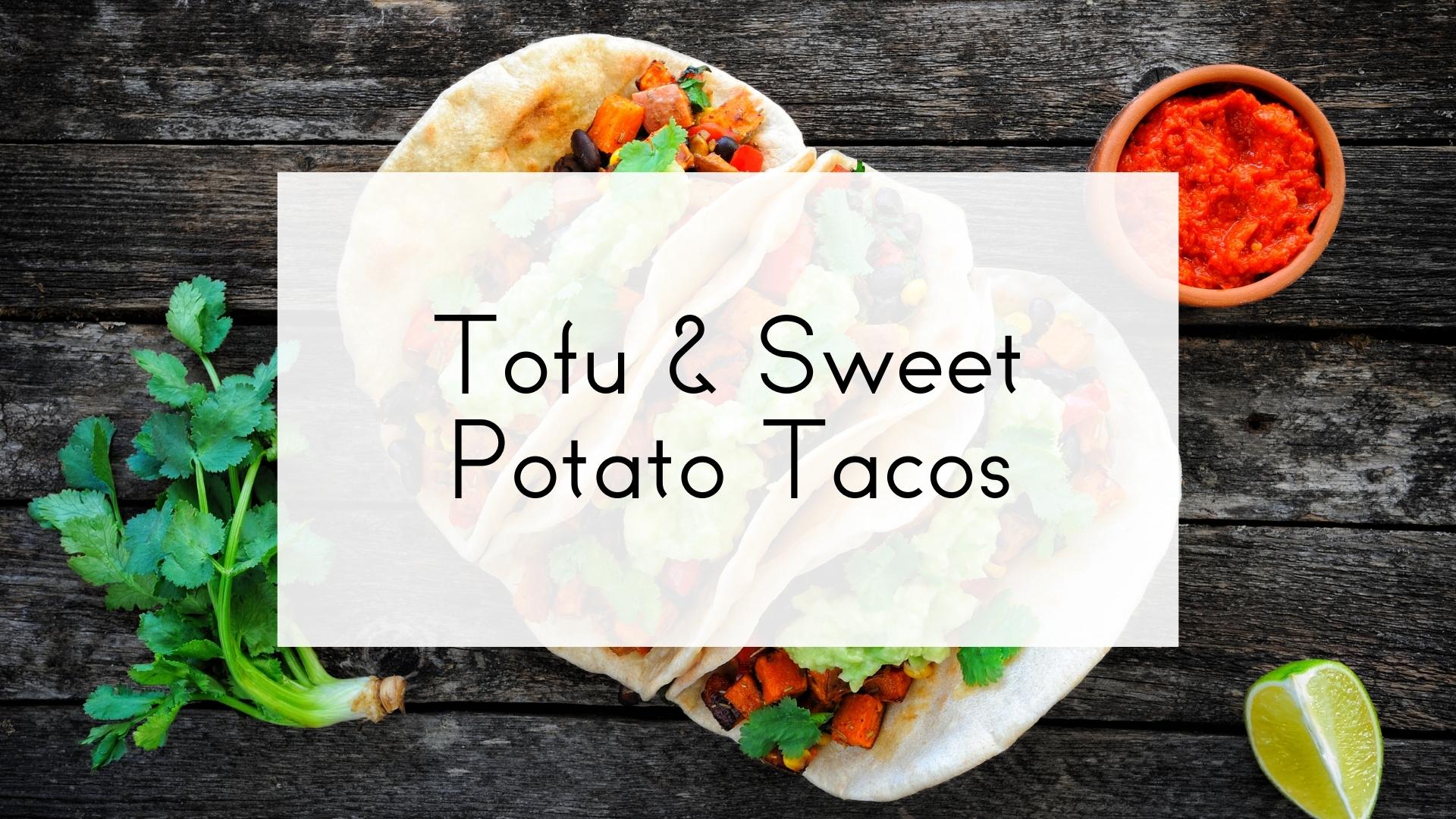 Tofu & Sweet Potato Tacos