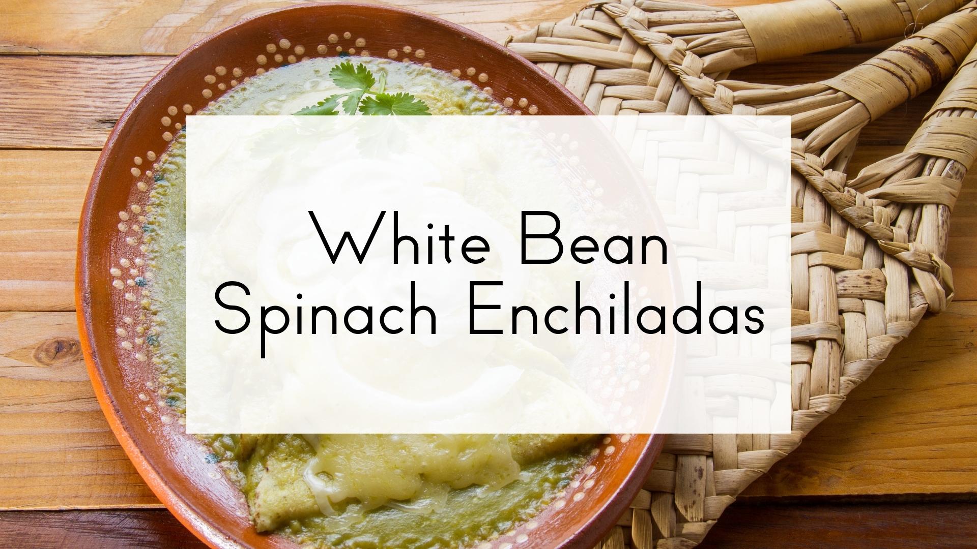 Spinach White Bean Enchiladas