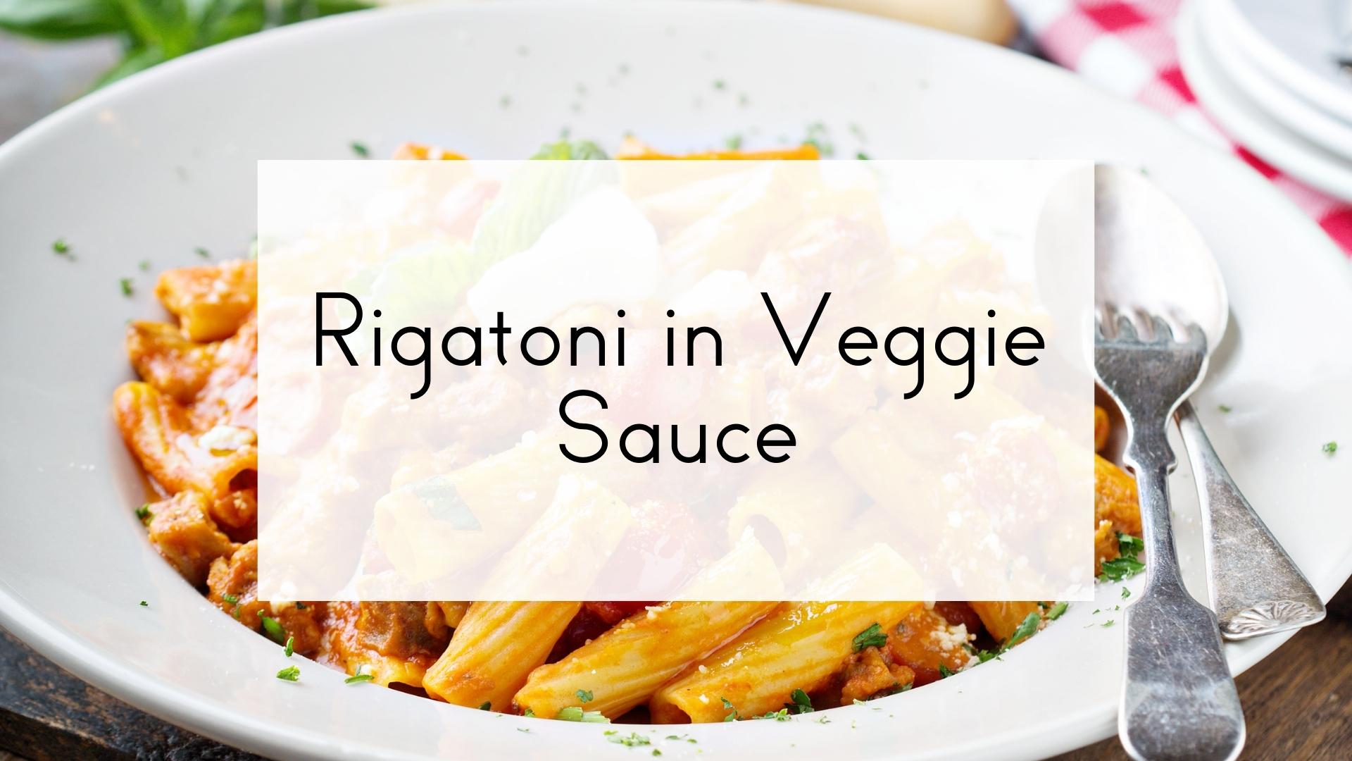 Rigatoni in Veggie Sauce